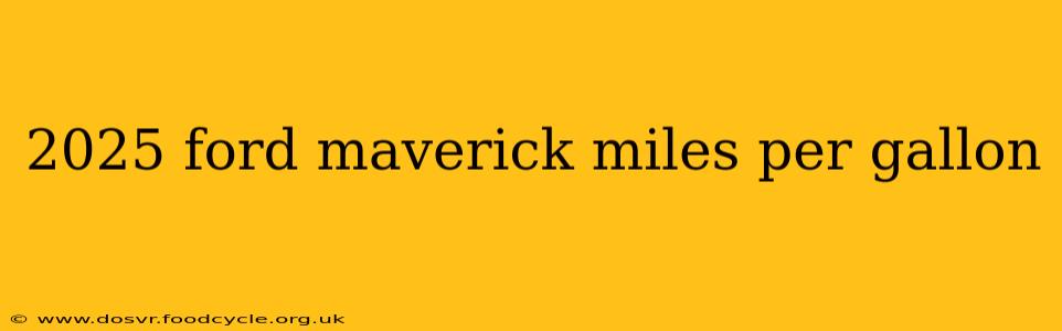2025 ford maverick miles per gallon