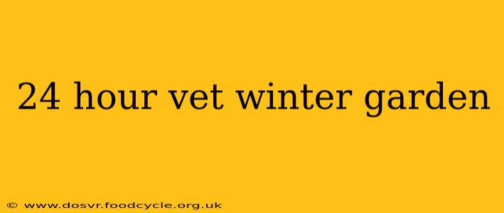 24 hour vet winter garden