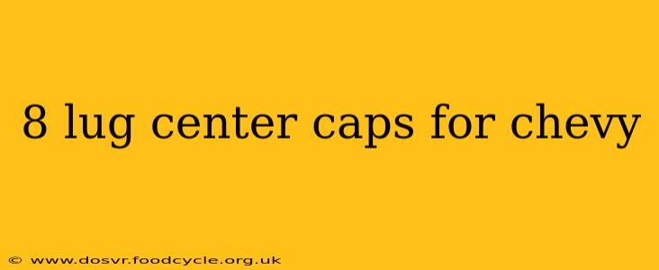 8 lug center caps for chevy