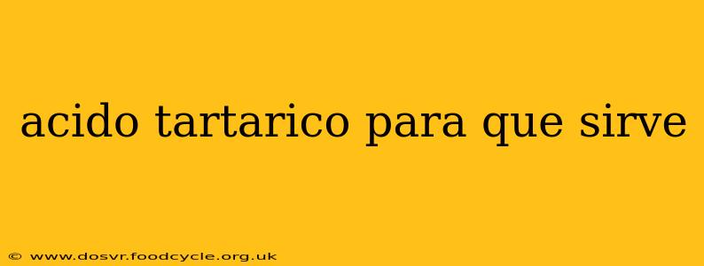 acido tartarico para que sirve
