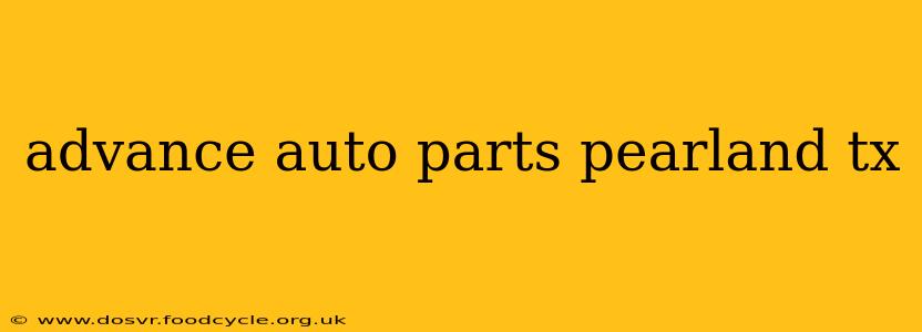 advance auto parts pearland tx