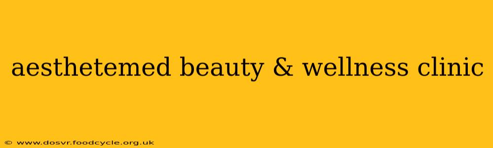 aesthetemed beauty & wellness clinic