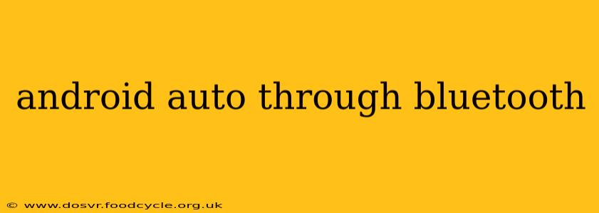 android auto through bluetooth