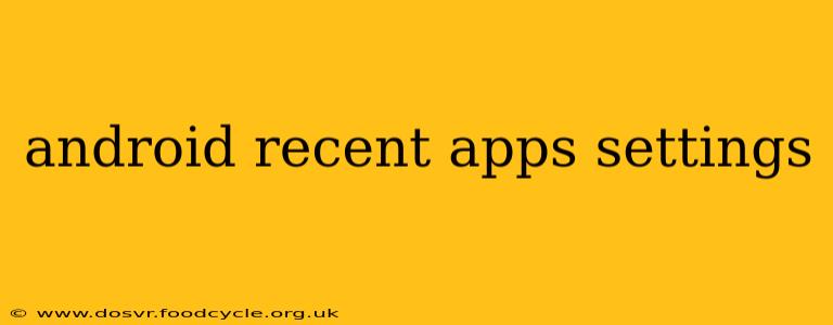 android recent apps settings