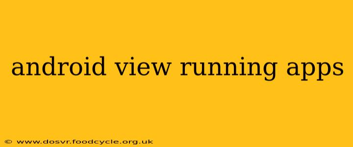 android view running apps