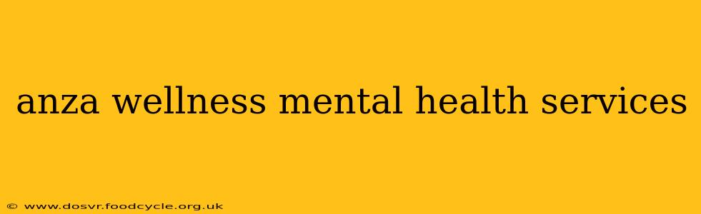 anza wellness mental health services