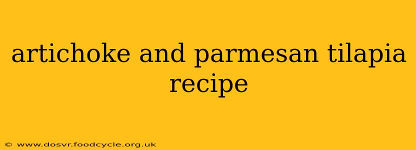 artichoke and parmesan tilapia recipe