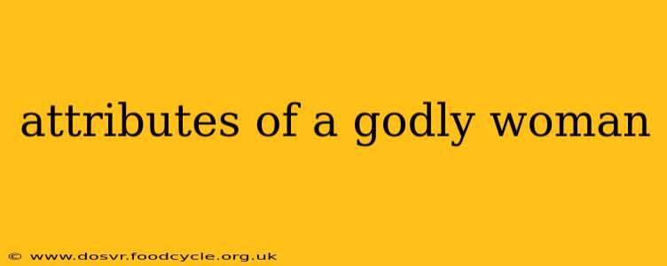 attributes of a godly woman