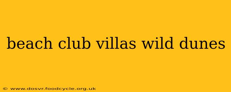 beach club villas wild dunes
