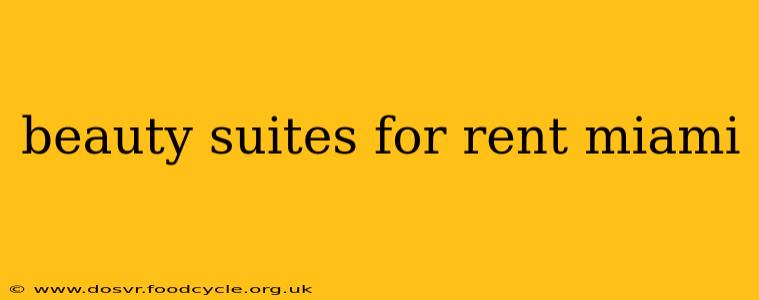 beauty suites for rent miami