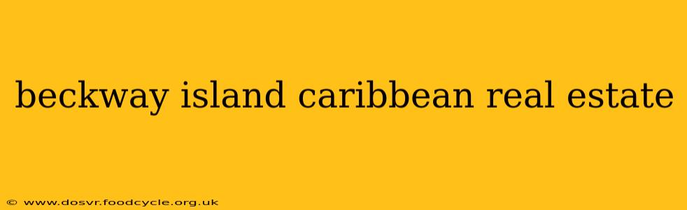beckway island caribbean real estate