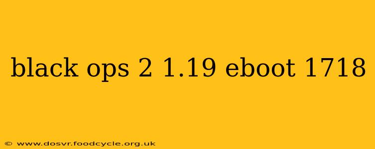 black ops 2 1.19 eboot 1718