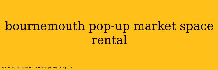 bournemouth pop-up market space rental