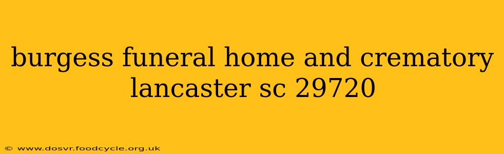 burgess funeral home and crematory lancaster sc 29720