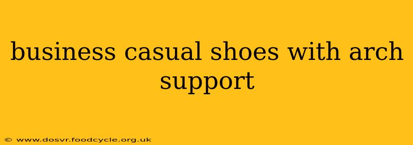business casual shoes with arch support