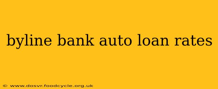 byline bank auto loan rates