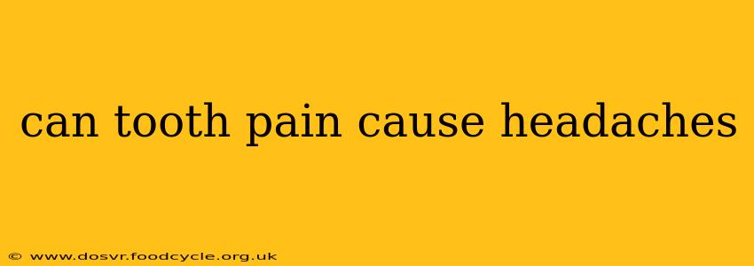can tooth pain cause headaches