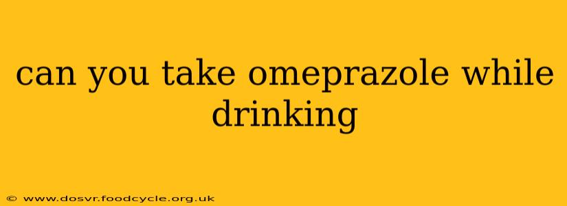can you take omeprazole while drinking