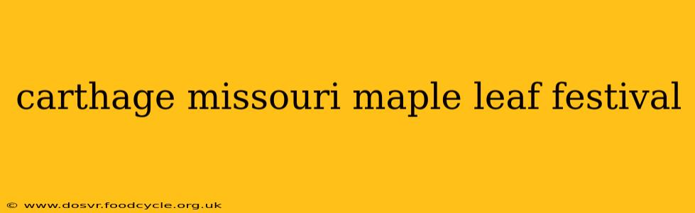 carthage missouri maple leaf festival