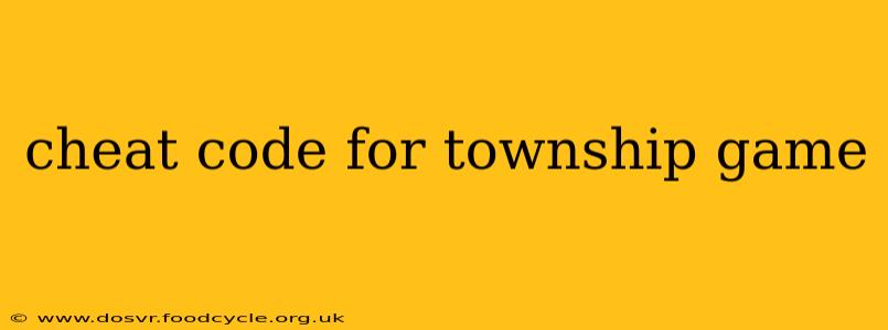 cheat code for township game