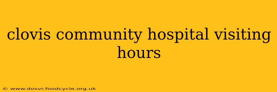 clovis community hospital visiting hours