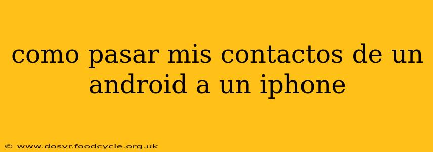 como pasar mis contactos de un android a un iphone
