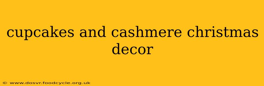 cupcakes and cashmere christmas decor