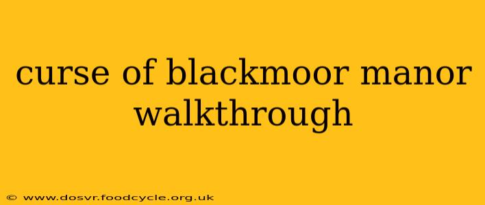 curse of blackmoor manor walkthrough