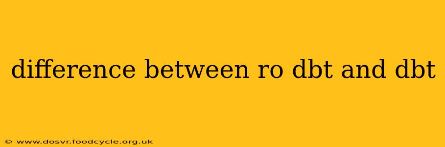 difference between ro dbt and dbt