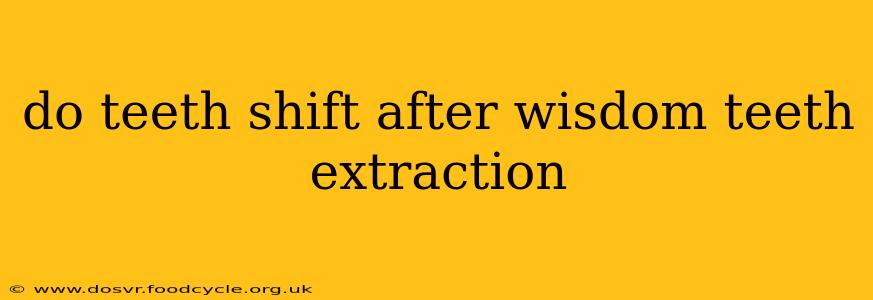do teeth shift after wisdom teeth extraction