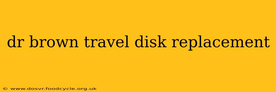 dr brown travel disk replacement