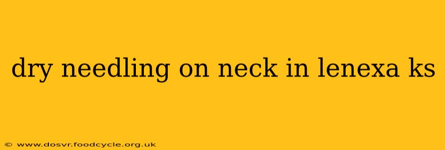 dry needling on neck in lenexa ks