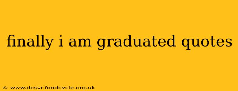 finally i am graduated quotes