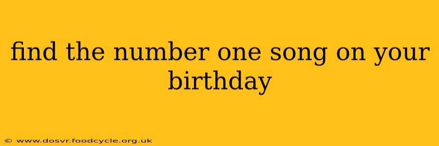 find the number one song on your birthday