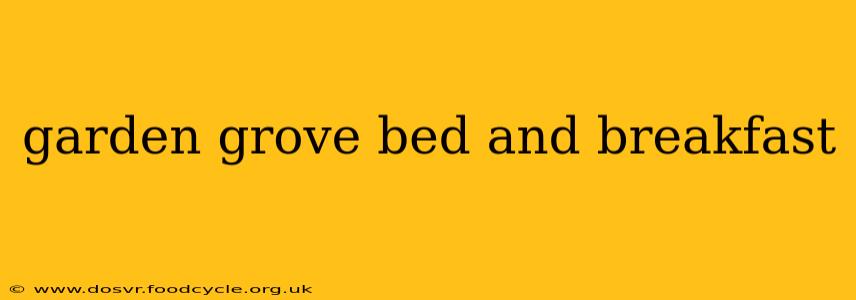 garden grove bed and breakfast