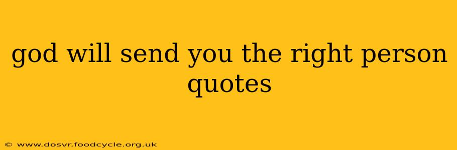 god will send you the right person quotes