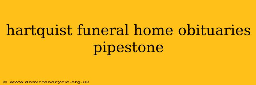 hartquist funeral home obituaries pipestone