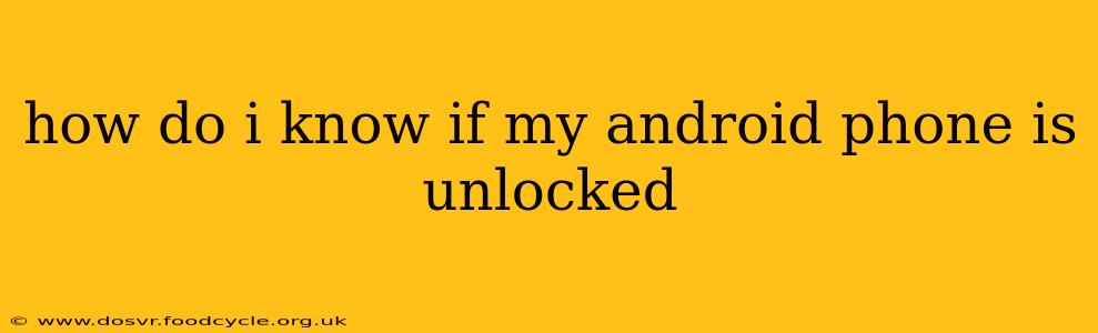 how do i know if my android phone is unlocked