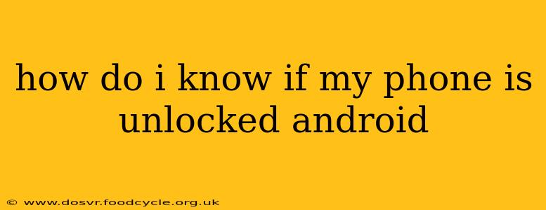 how do i know if my phone is unlocked android