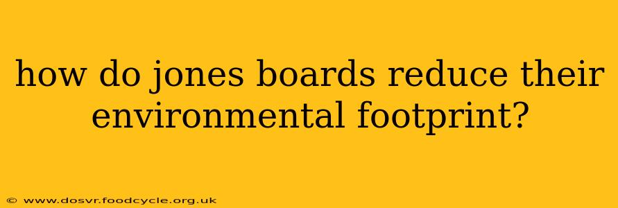 how do jones boards reduce their environmental footprint?