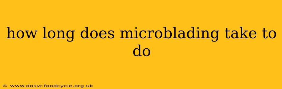 how long does microblading take to do
