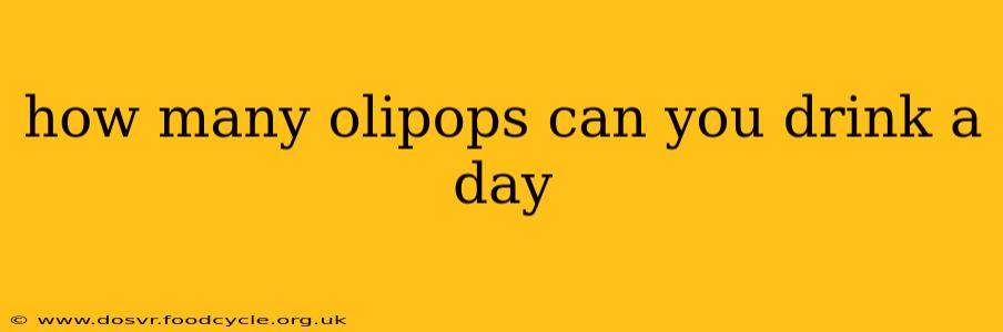 how many olipops can you drink a day