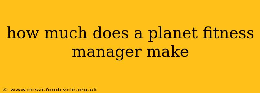 how much does a planet fitness manager make