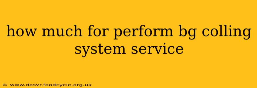 how much for perform bg colling system service