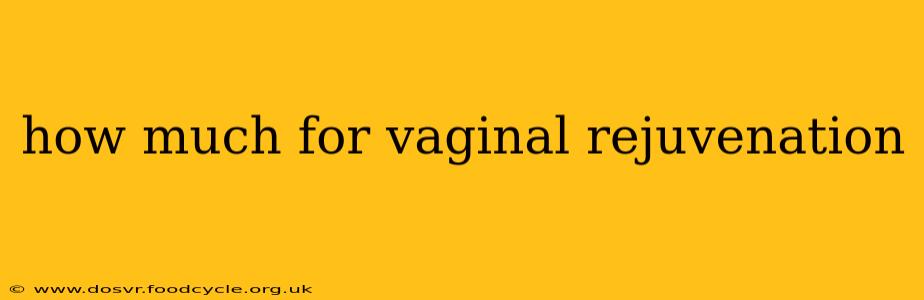 how much for vaginal rejuvenation