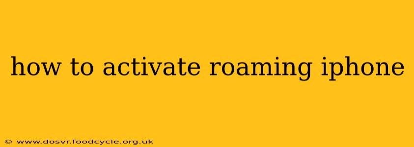 how to activate roaming iphone