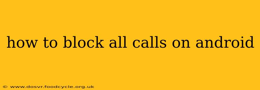 how to block all calls on android