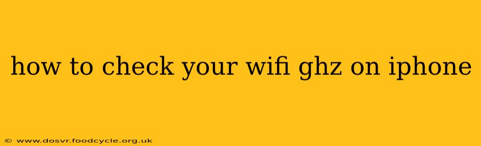 how to check your wifi ghz on iphone