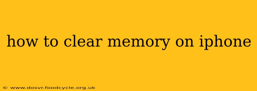 how to clear memory on iphone