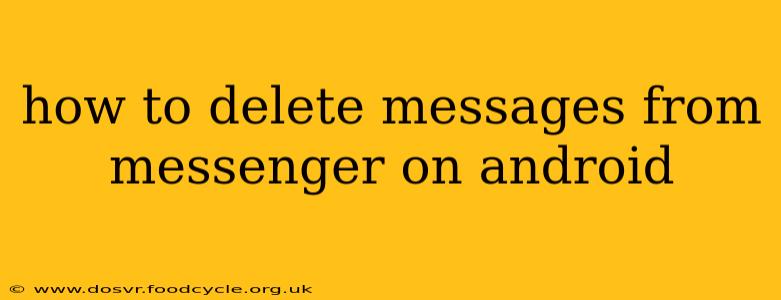 how to delete messages from messenger on android